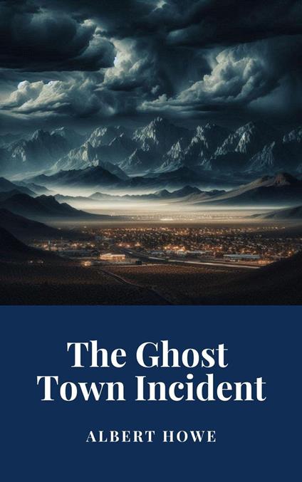 The Ghost Town Incident - Albert Howe - ebook
