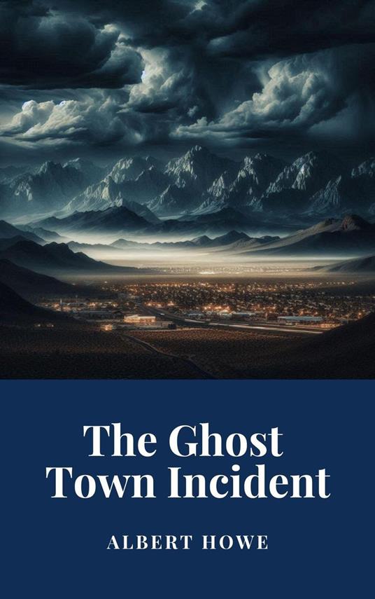 The Ghost Town Incident - Albert Howe - ebook
