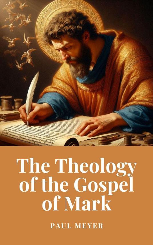 The Theology of the Gospel of Mark - Meyer, paul - ebook