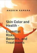 Skin Color and Health - Essential Risks, Benefits and Treatments