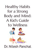 Healthy Habits: A Kid's Guide to Wellness