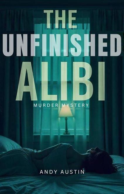 The Unfinished Alibi
