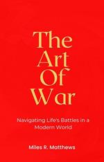 The Art of War: Navigating Life's Battles in a Modern World