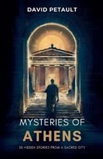 Mysteries of Athens: 33 Hidden Stories from a Sacred City