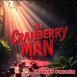 The Cranberry Man