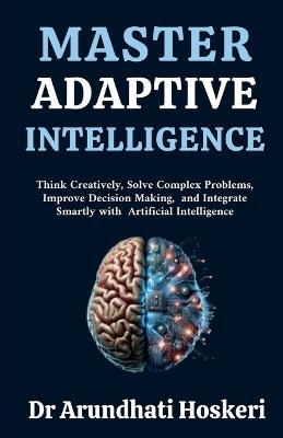Master Adaptive Intelligence - Arundhati Hoskeri - cover