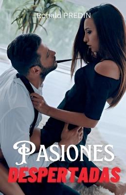 Pasiones Despertadas - Ronald Predin - cover