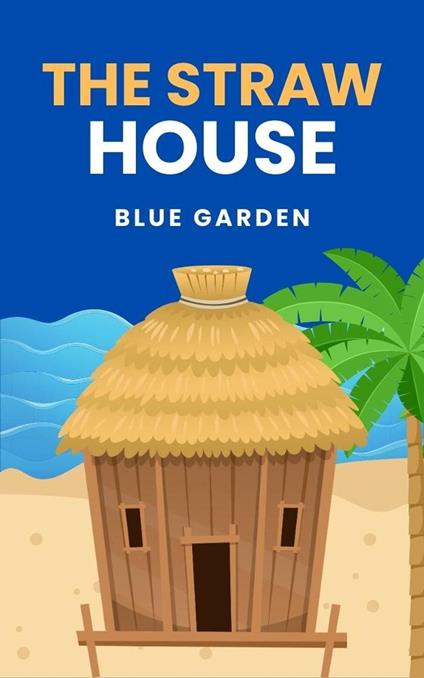The Straw House - Blue Garden - ebook