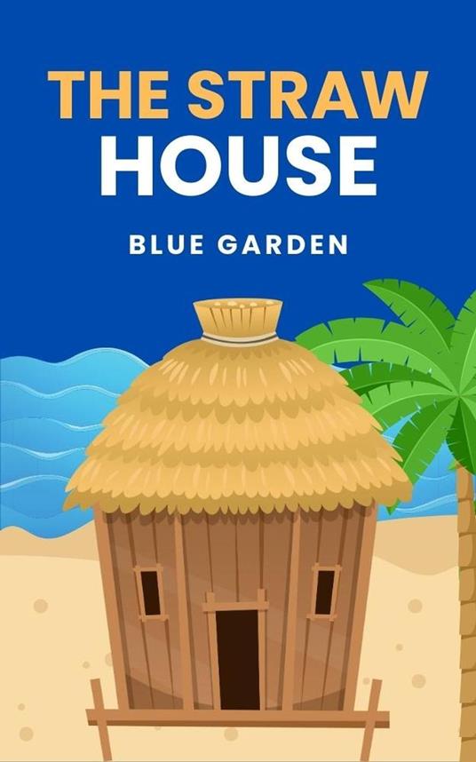 The Straw House - Blue Garden - ebook