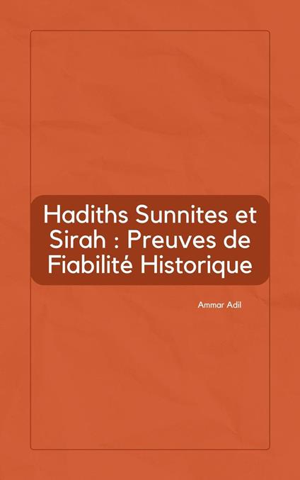 Hadiths Sunnites et Sirah : Preuves de Fiabilité Historique