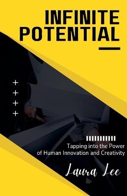 Infinite Potential: Tapping into the Power of Human Innovation and Creativity - Laura Lee - cover