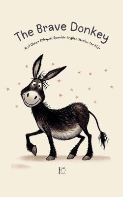 The Brave Donkey And Other Bilingual Spanish-English Stories for Kids - Pomme Bilingual - cover