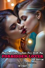 My First Time Lesbian Kiss With My Forbidden Lover: First Time Lesbian Erotica