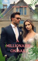 A millionaire on bail