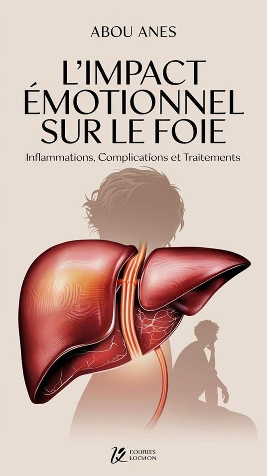 L'Impact Émotionnel sur le Foie : Inflammations, Complications et Traitements