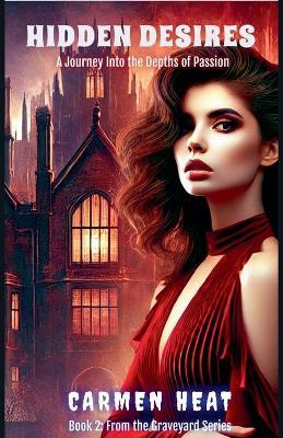 Hidden Desires - A Journey into the Depths of Passion - Carmen Heat - cover