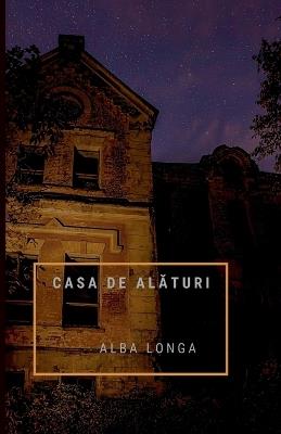 Casa de alaturi - Alba Longa - cover