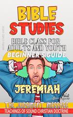 Bible Class for Adults and Youth: Beginner's Guide: Jeremiah