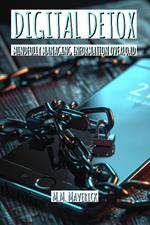 Digital Detox: Mindfully Managing Information Overload
