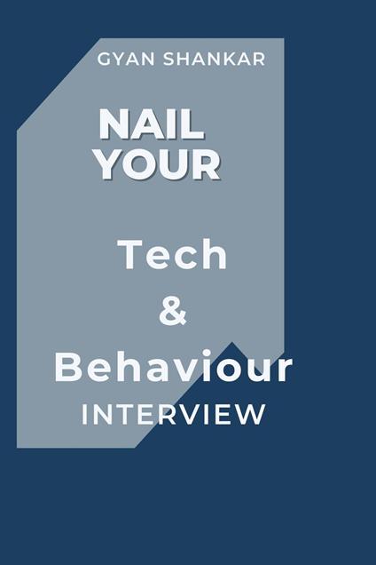 Nail Your Tech & Behaviour Interview - Gyan Shankar - ebook