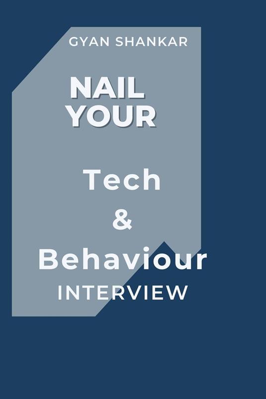 Nail Your Tech & Behaviour Interview - Gyan Shankar - ebook