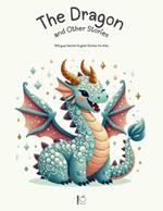 The Dragon and Other Stories: Bilingual Danish-English Stories for Kids