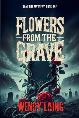 Flowers from the Grave - Wendy Laing - cover
