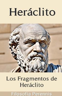 Heráclito: Comentarios a los Fragmentos de Heráclito - Heráclito - cover