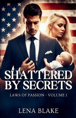 Shattered by Secrets - Lena Blake - cover