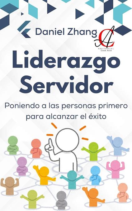 Liderazgo Servidor: Poniendo a las personas primero para alcanzar el éxito