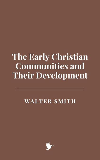 The Early Christian Communities and Their Development