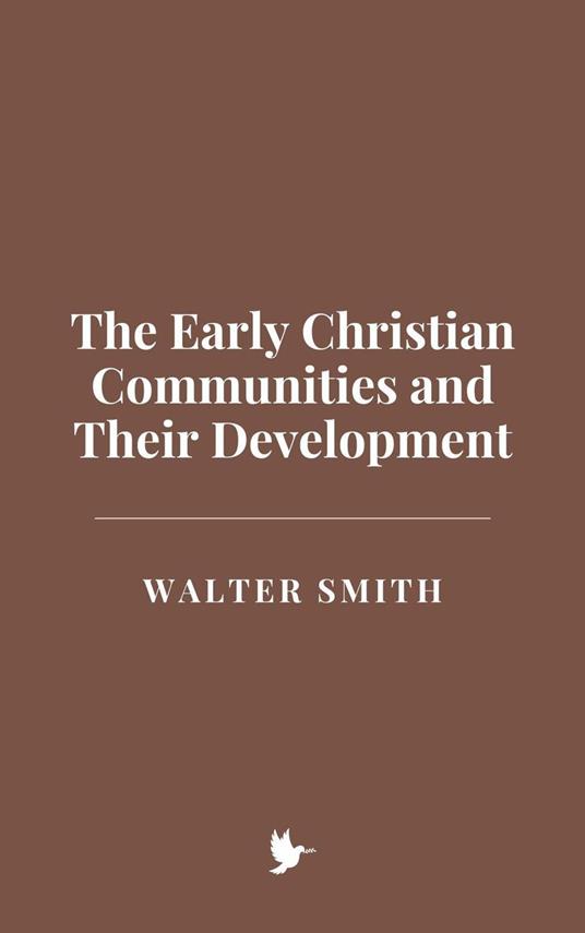 The Early Christian Communities and Their Development