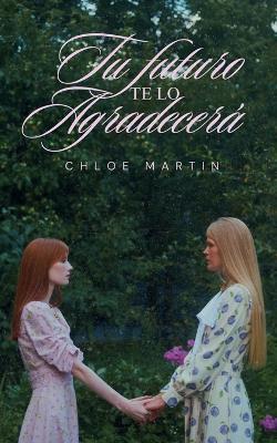 Tu Futuro te lo Agradecerá - Chloe Martin - cover