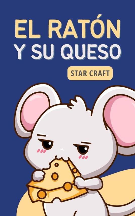 El Ratón y su Queso - Star Craft - ebook