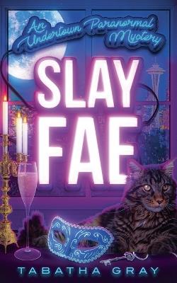 Slay Fae - Tabatha Gray - cover