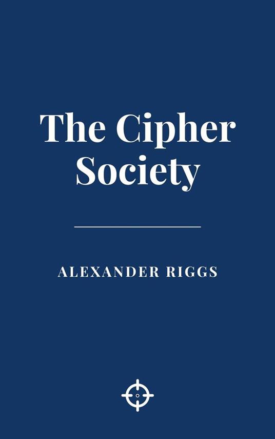 The Cipher Society - Alexander Riggs - ebook
