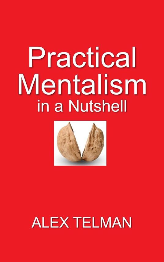 Practical Mentalism in a Nutshell