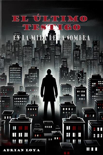 El Último Testigo: En la Mira de la Sombra