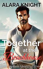 Together at the Beach House - With My Best Friend's Father
