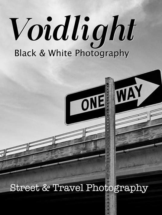 Voidlight: Black & White | Street & Travel Photography