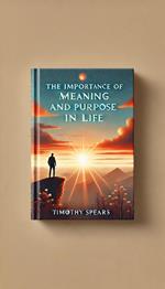 The Importance of Meaning and Purpose in Life