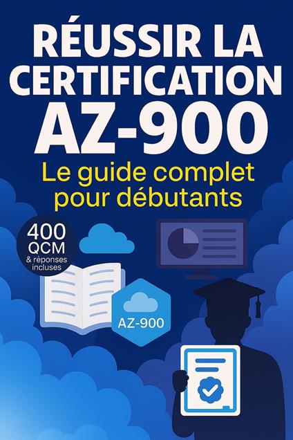 Réussir la certification AZ-900: Le guide complet pour débutants