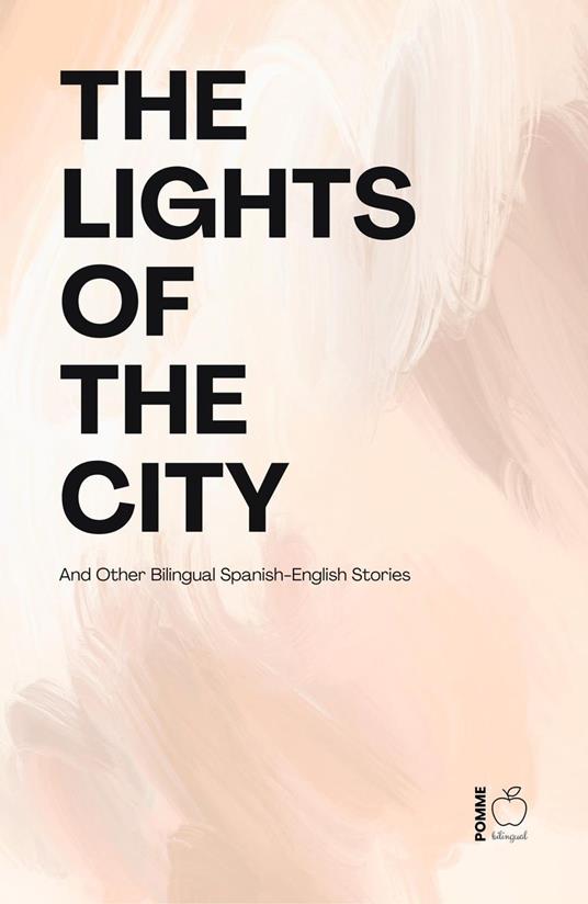 The Lights of the City And Other Bilingual Spanish-English Stories