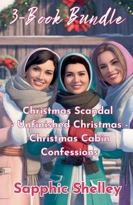 3-Book Bundle: Christmas Scandal - Unfinished Christmas - Christmas Cabin Confessions - Sapphic Shelley - cover