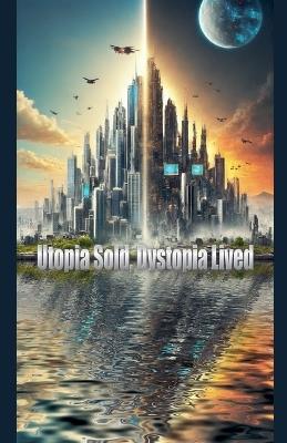 Utopia Sold, Dystopia Lived - Edward Heath - cover