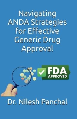 Navigating ANDA: Strategies for Effective Generic Drug Approval - Nilesh Panchal - cover