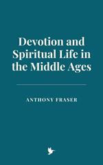 Devotion and Spiritual Life in the Middle Ages