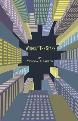 Without The Stars - Melissa Hilsabeck - cover