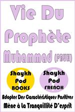 Vie Du Prophète Muhammad (PBUH)