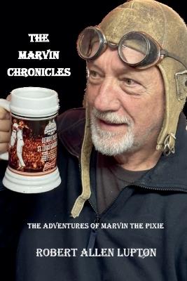 The Marvin Chronicles - Robert Allen Lupton - cover